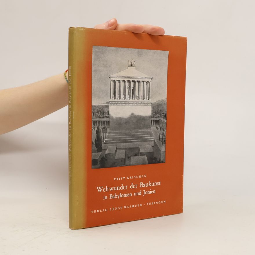 Fritz Krischen Weltwunder der Baukunst in Babylonien und Jonien