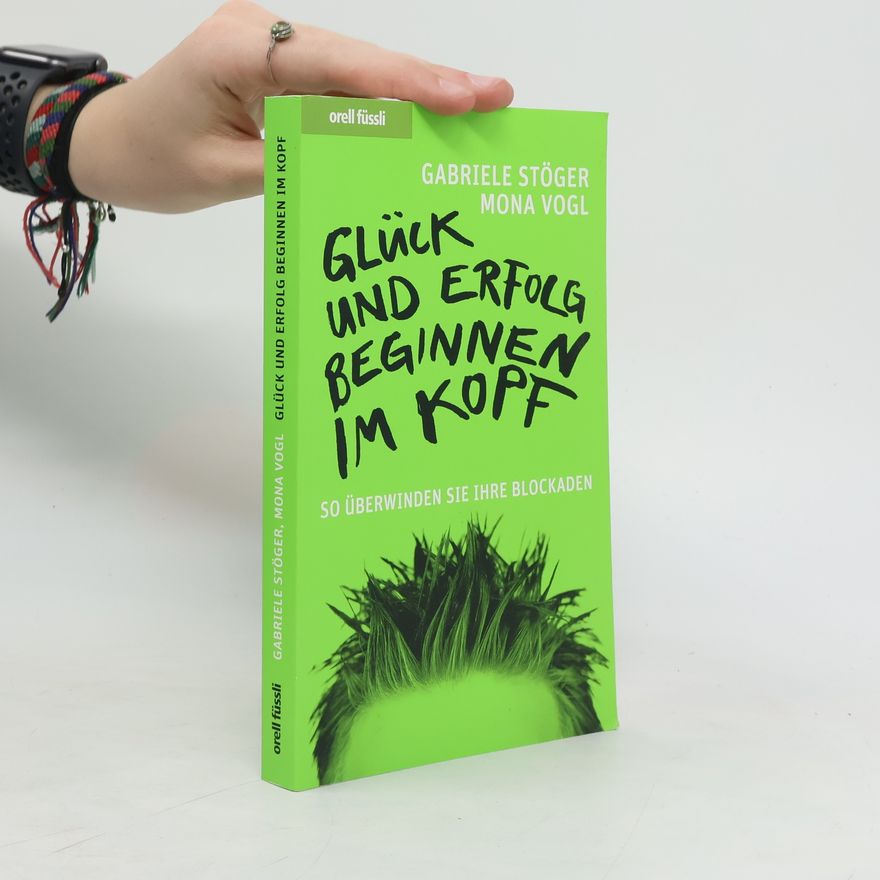 Gabriele Stöger Glück und Erfolg beginnen im Kopf
