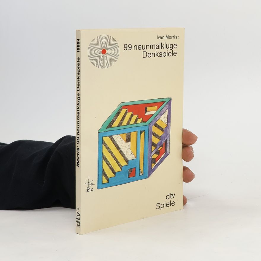 Ivan Morris 99 [Neunundneunzig] neunmalkluge Denkspiele