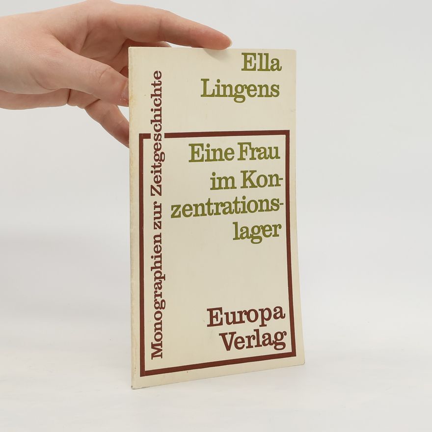 Ella Lingens-Reiner Eine Frau im Konzentrationslager