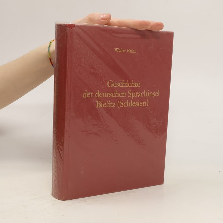 Walter Kühn Geschichte der deutschen Sprachinsel Bielitz (Schlesien)