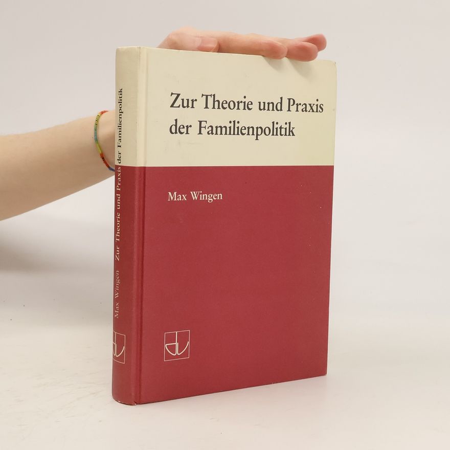 Max Wingen Zur Theorie und Praxis der Familienpolitik