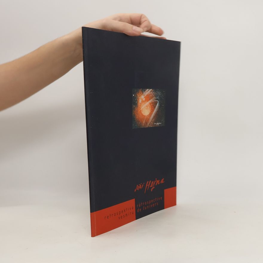 Jiří Hejna Jiří Hejna : retrospektiva vesmíru = rétrospective de l'univers