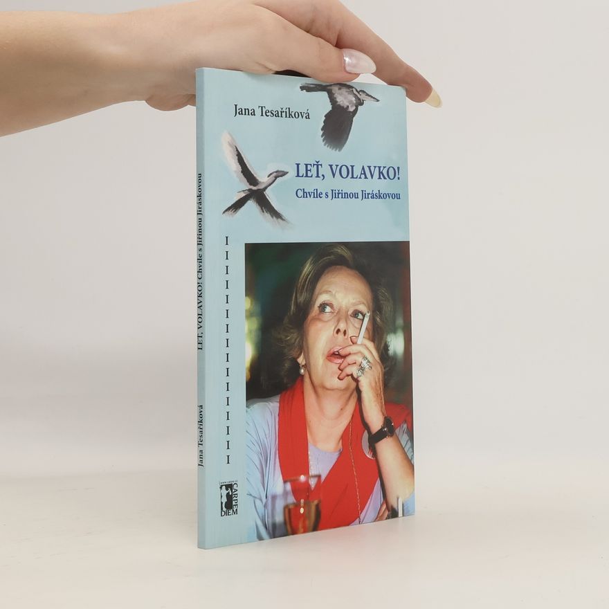 Jana Tesaříková Leť volavko! - Chvíle s Jiřinou Jiráskovou