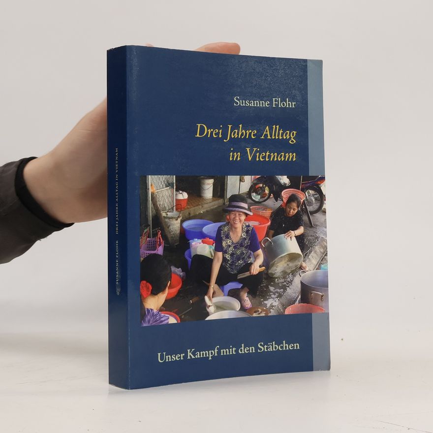 Susanne Flohr Drei Jahre Alltag in Vietnam