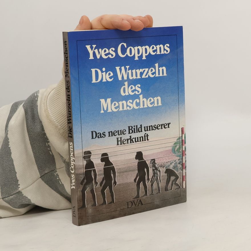 Yves Coppens Die Wurzeln des Menschen