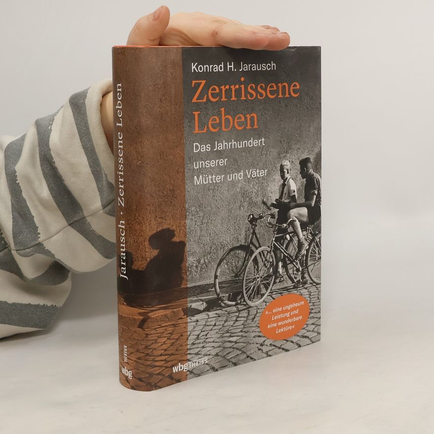 Konrad Jarausch Zerrissene Leben