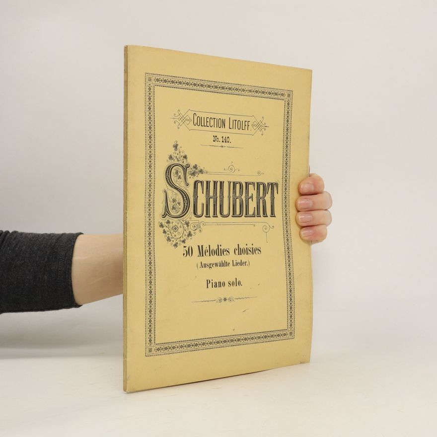 Franz Schubert 50 Mélodies choisies. Ausgewählte Lieder pour Piano solo
