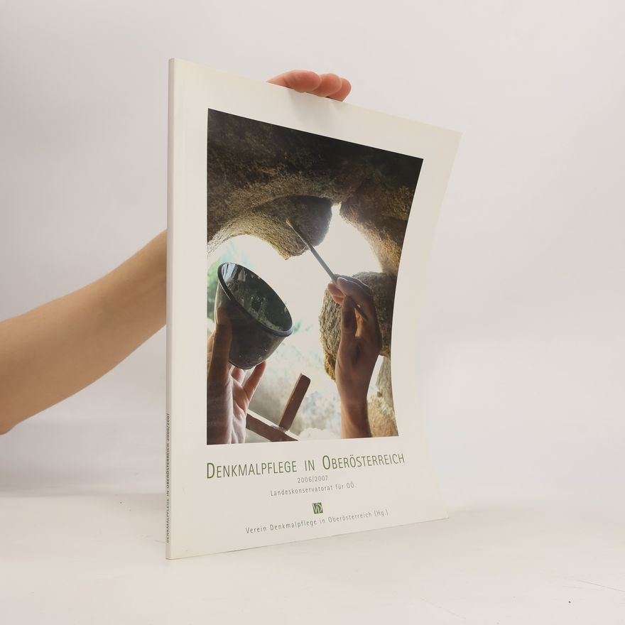 Autorenkollektiv Denkmalpflege in Oberösterreich 2006/2007. Landeskonservatorat für 00