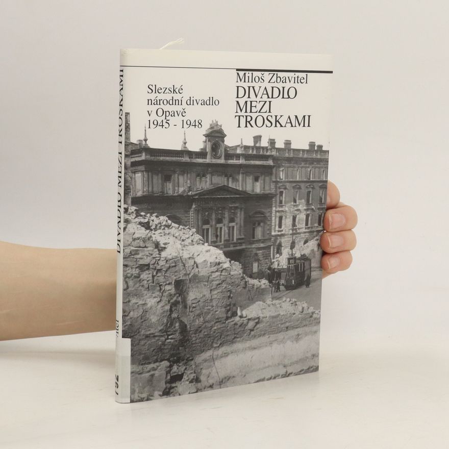 Miloš Zbavitel Divadlo mezi troskami