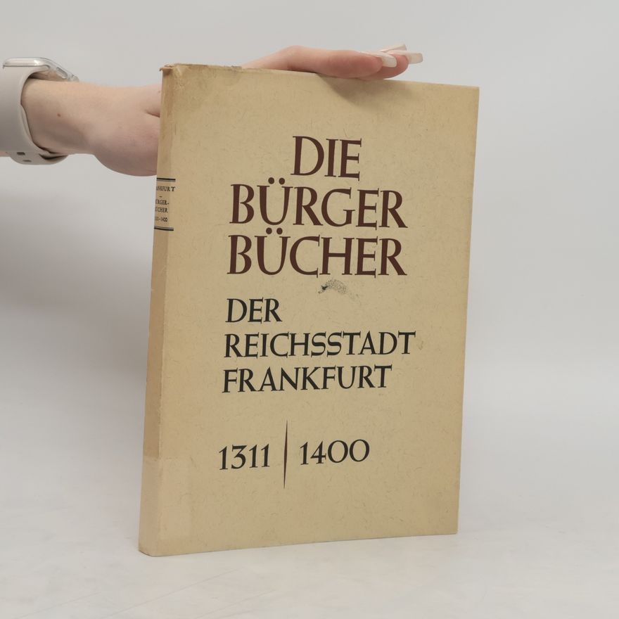 Otto Stamm Die Bürgerbücher der Reichsstadt Frankfurt. 1311-1400