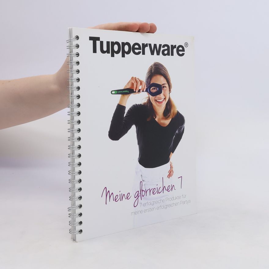 Autorenkollektiv Tupperware. Meine glorreichen 7