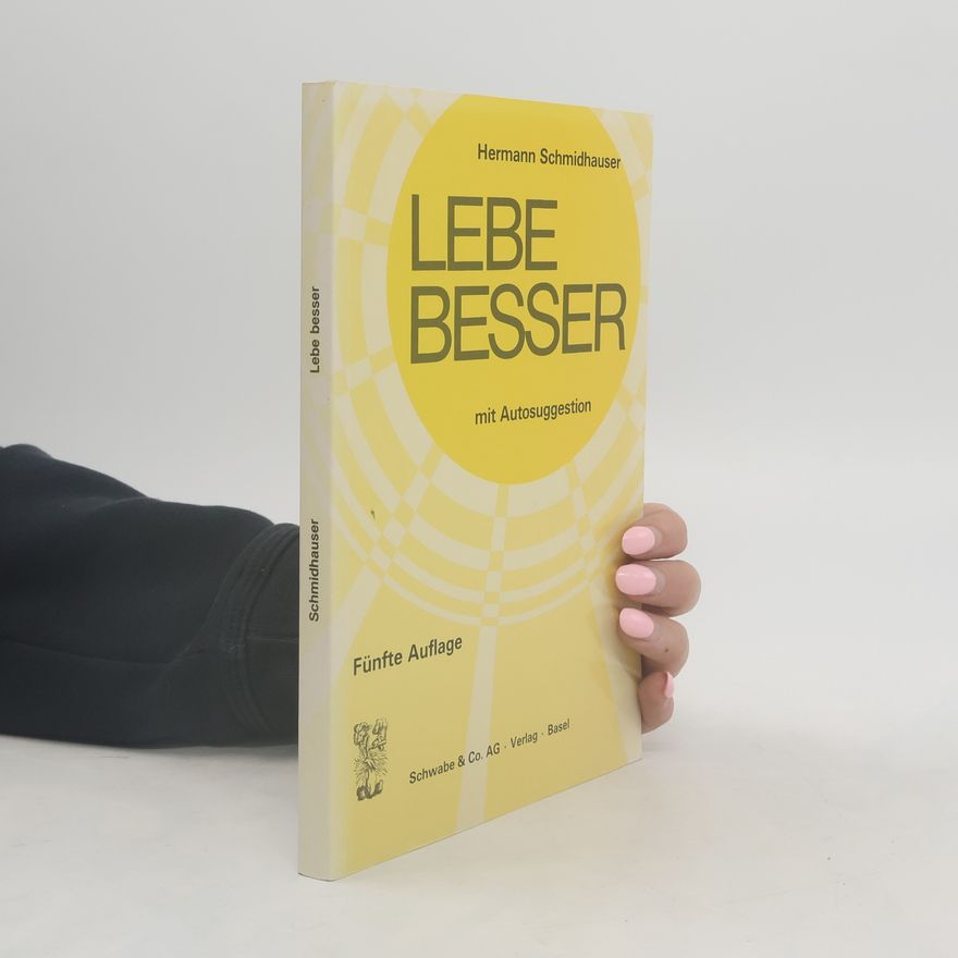 Hermann Schmidhauser Lebe besser mit Autosuggestion