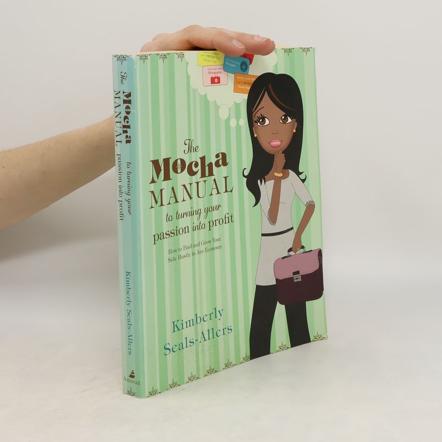 Kimberly Seals-Allers The Mocha Manual to Turning Your Passion into Profit