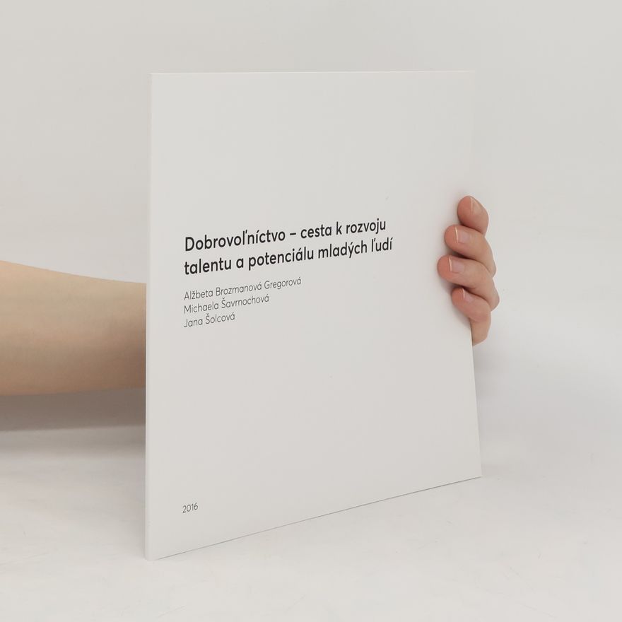 Various authors Dobrovoľníctvo - cesta k rozvoju talentu a potenciálu mladých ľudí