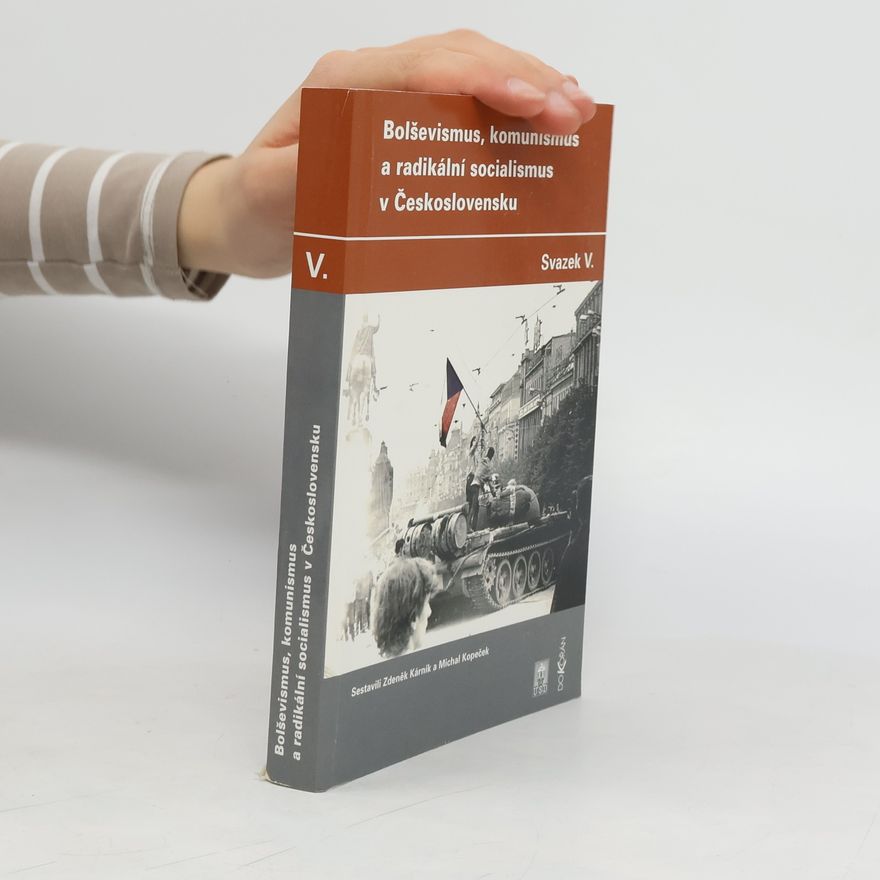 Michal Kopeček Bolševismus, komunismus a radikální socialismus v Československu. Svazek V.