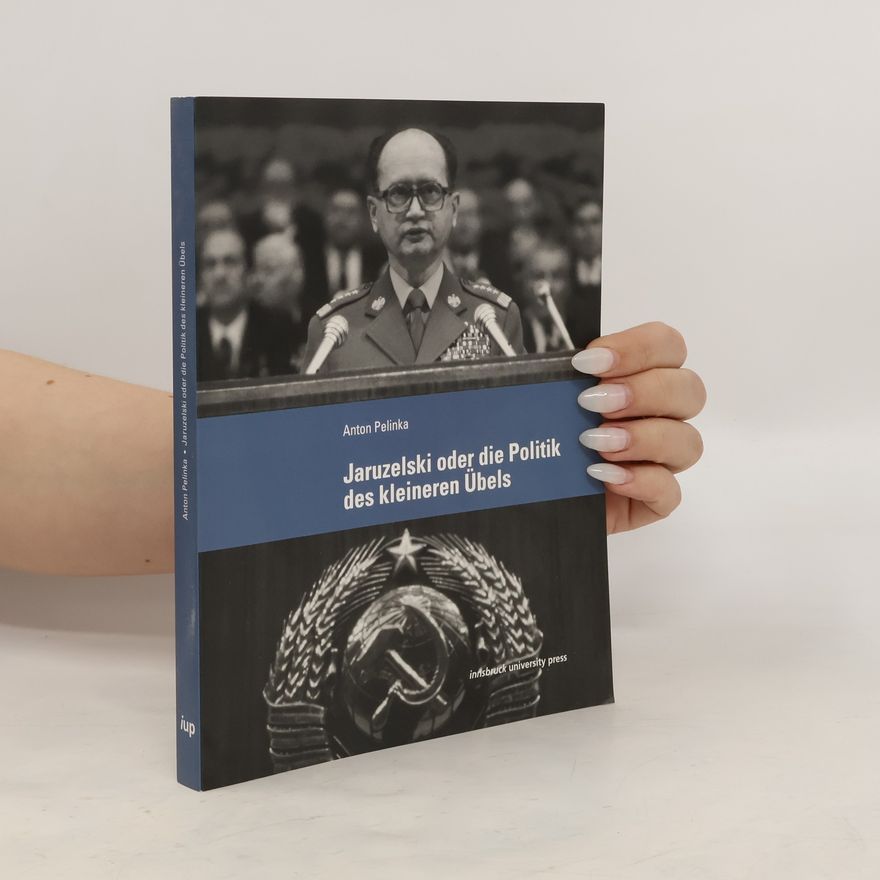 Anton Pelinka Jaruzelski oder die Politik des kleineren Übels