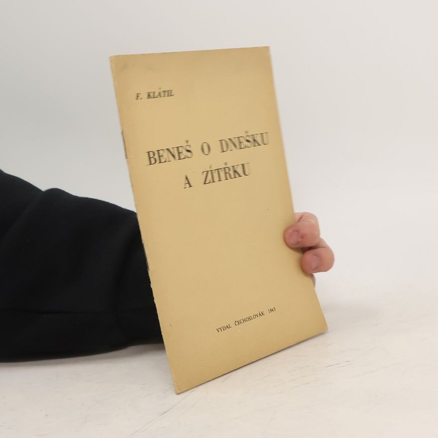 F. Klátil Beneš o dnešku a zítřku