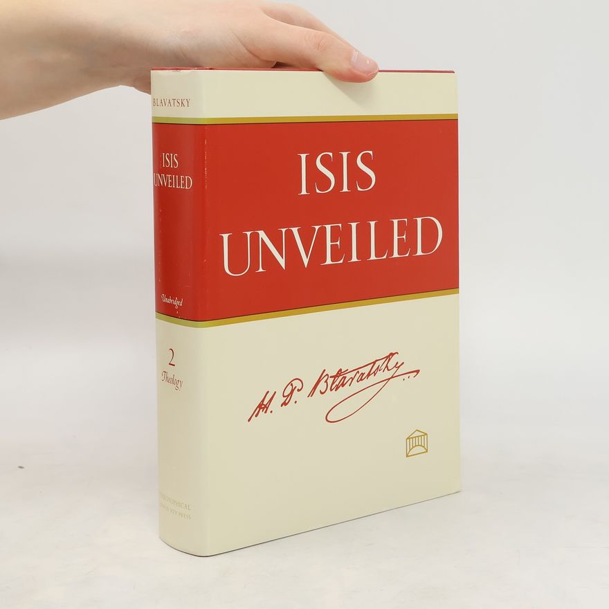 Helena Petrovna Blavatsky Isis Unveiled 2. Theology