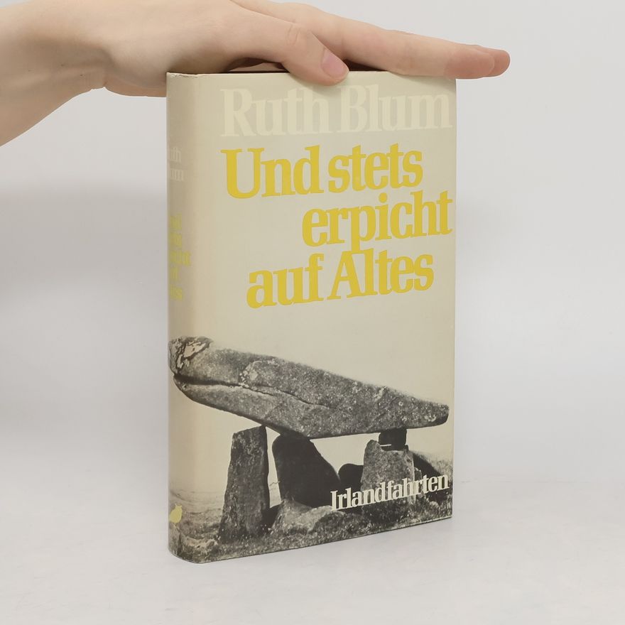 Ruth Blum Und stets erpicht auf Altes