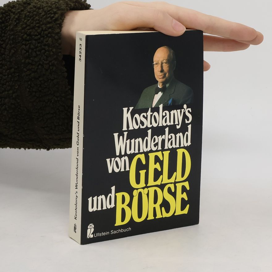 André Kostolany Kostolany's Wunderland von Geld und Börse