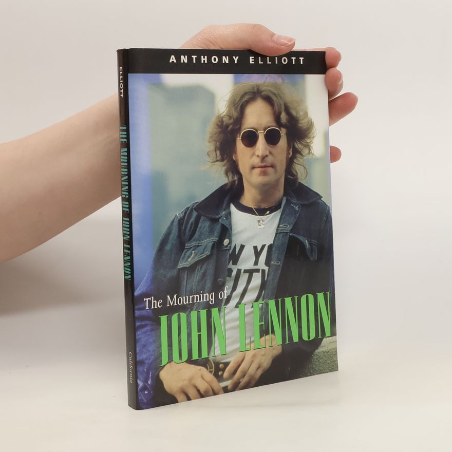 Anthony Elliott The Mourning of John Lennon