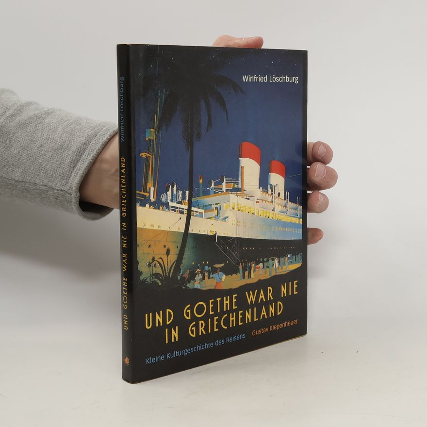 Winfried Löschburg Und Goethe war nie in Griechenland
