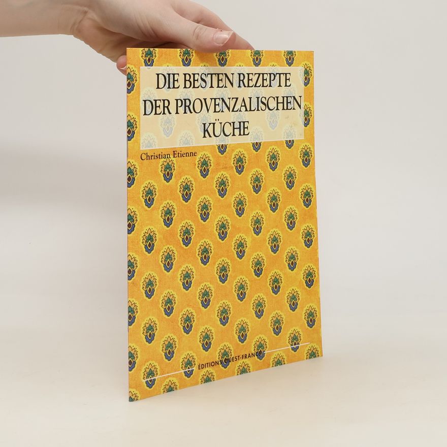 Christian Étienne Die besten Rezepte der provenzalischen Küche