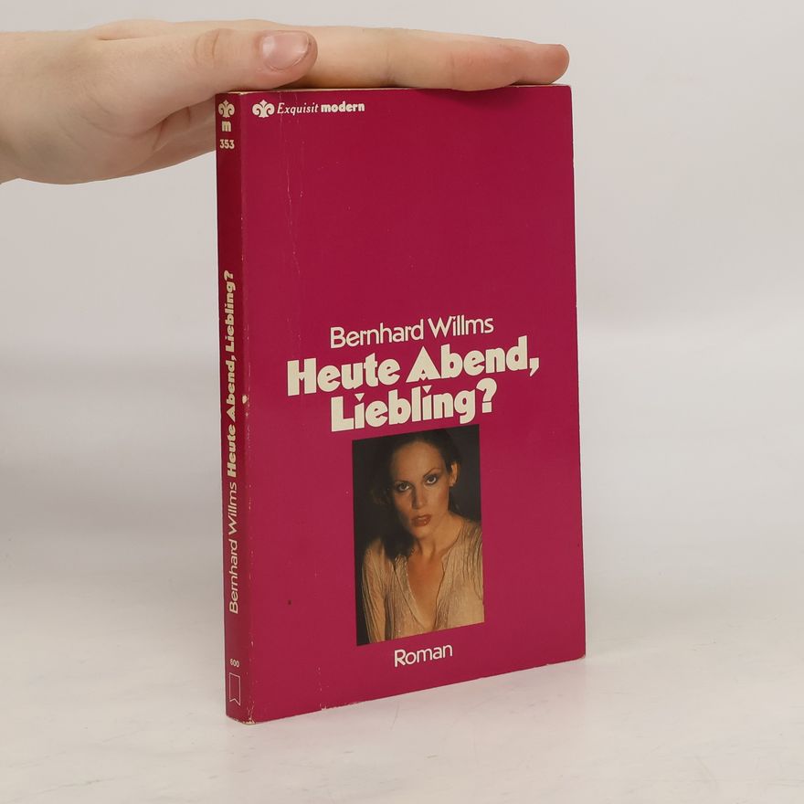 Bernhard Willms Heute Abend, Liebling?