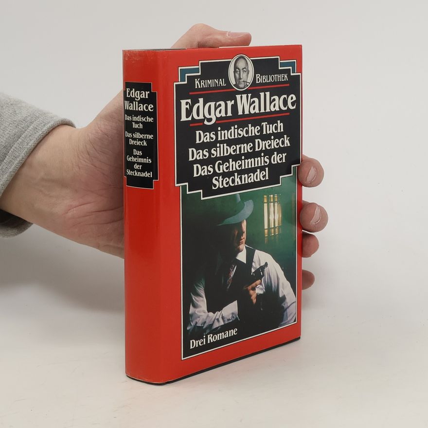 Edgar Wallace Das indische Tuch. Das silberne Dreieck. Das Geheimnis der Stecknadel