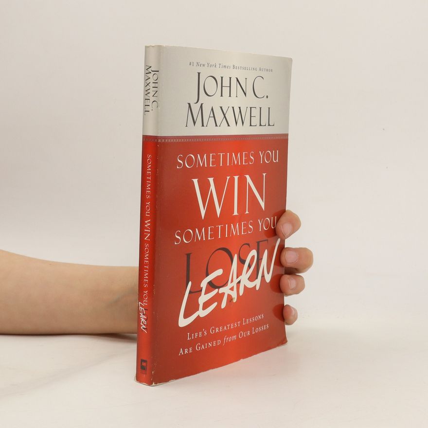 John C. Maxwell Sometimes You Win, Sometimes You Learn