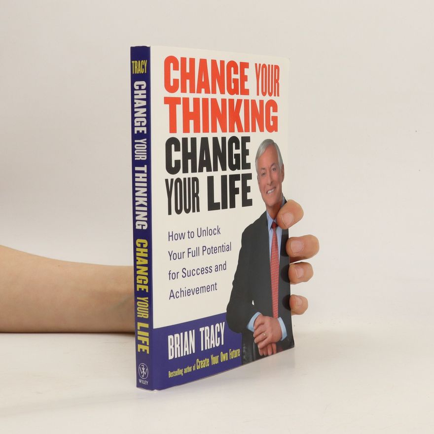 Brian Tracy Change Your Thinking, Change Your Life