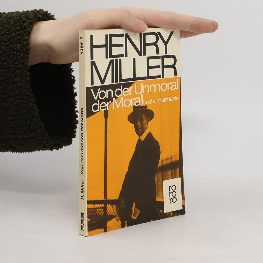 Henry Miller Von der Unmoral der Moral und andere Texte