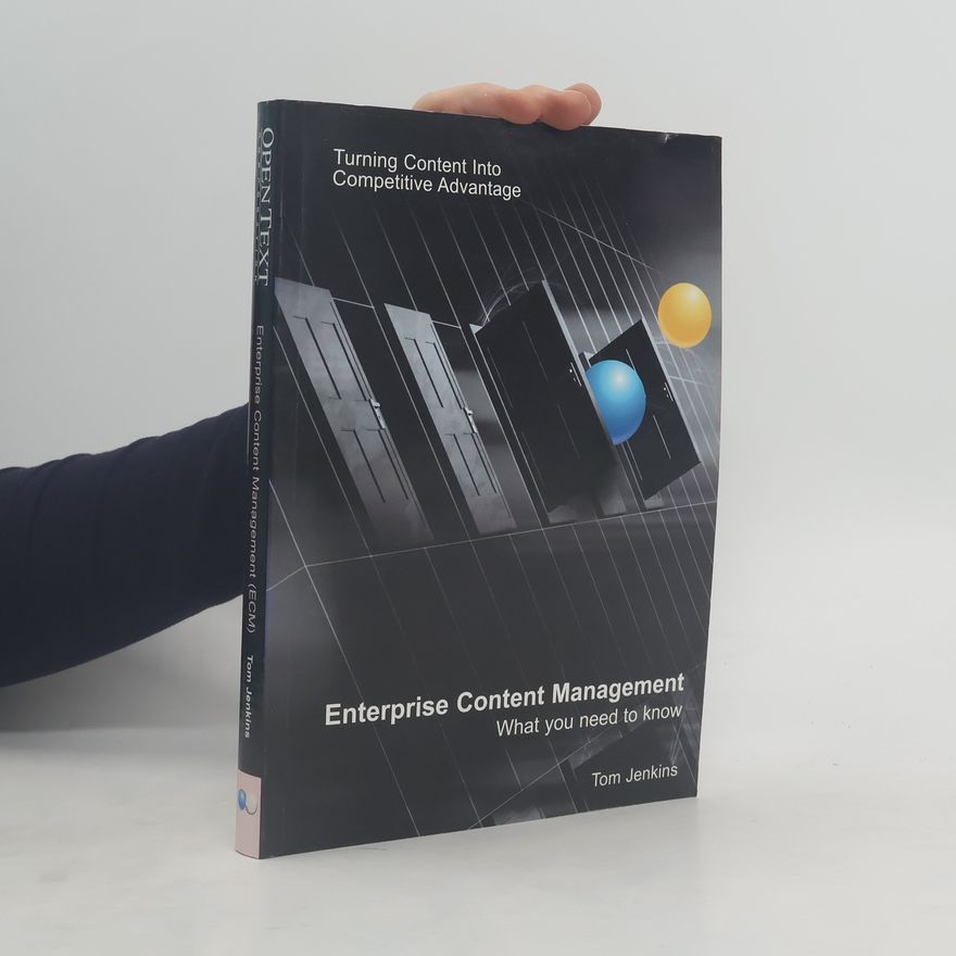 Tom Jenkins Enterprise Content Management Technology. What You Need to Know