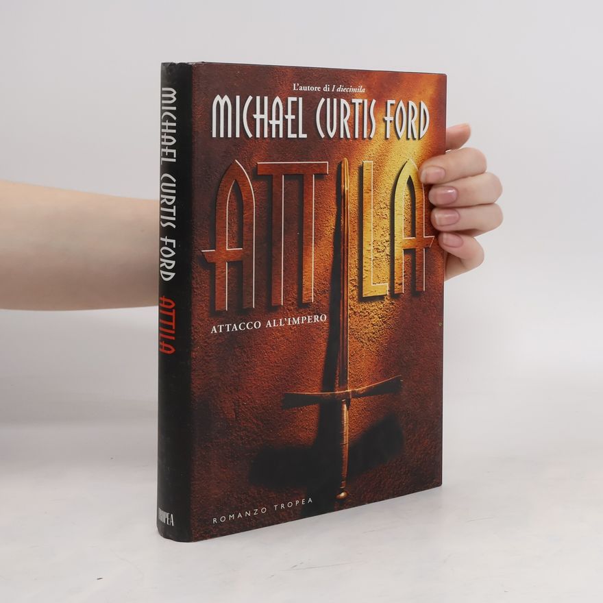 Michael Curtis Ford Attila. Attacco all'impero