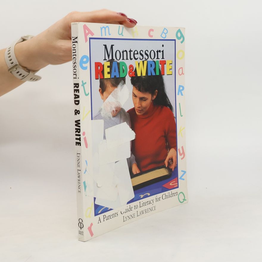Lynne Lawrence Montessori read and write : a parent's guide to literacy for children