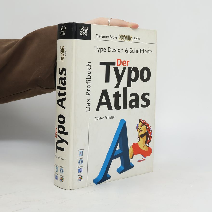 Günter Schuler Der Typo Atlas - Type Design und Schriftfonts. Type, Design & Schriftfonts. Das Profibuch