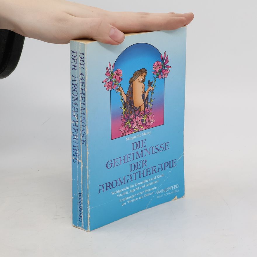 Marguérite Maury Die Geheimnisse der Aromatherapie
