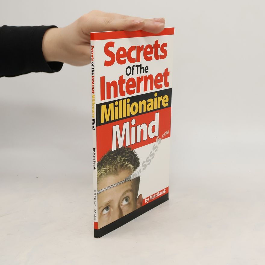 Matt Bacak Secrets of the Internet Millionaire Mind
