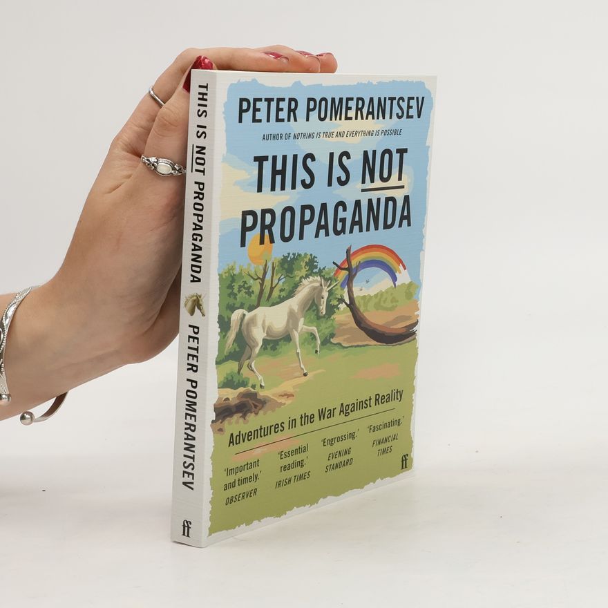 Peter Pomerantsev This is not propaganda : adventures in the war against reality