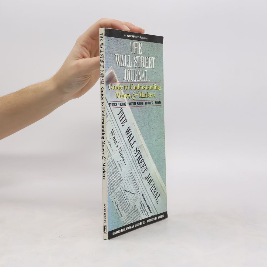Richard Saul Wurman The Wall Street Journal. Guide to Understanding Money & Markets