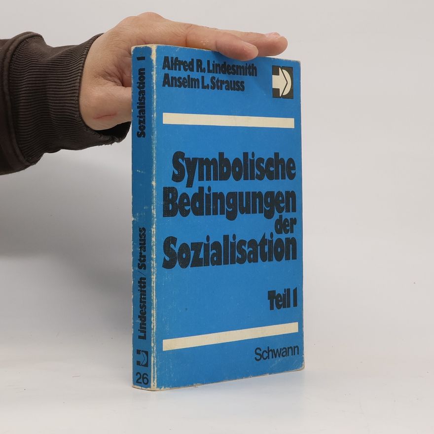 Alfred R. Lindesmith Symbolische Bedingungen der Sozialisation 1