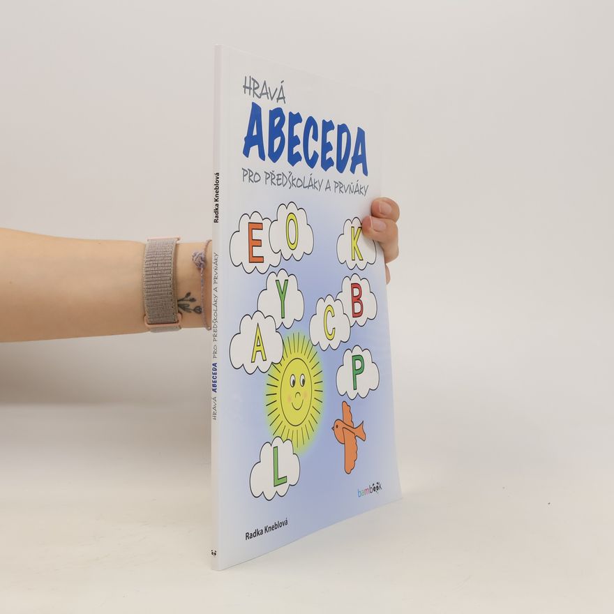 Radka Kneblová Hravá abeceda pro předškoláky a prvňáky