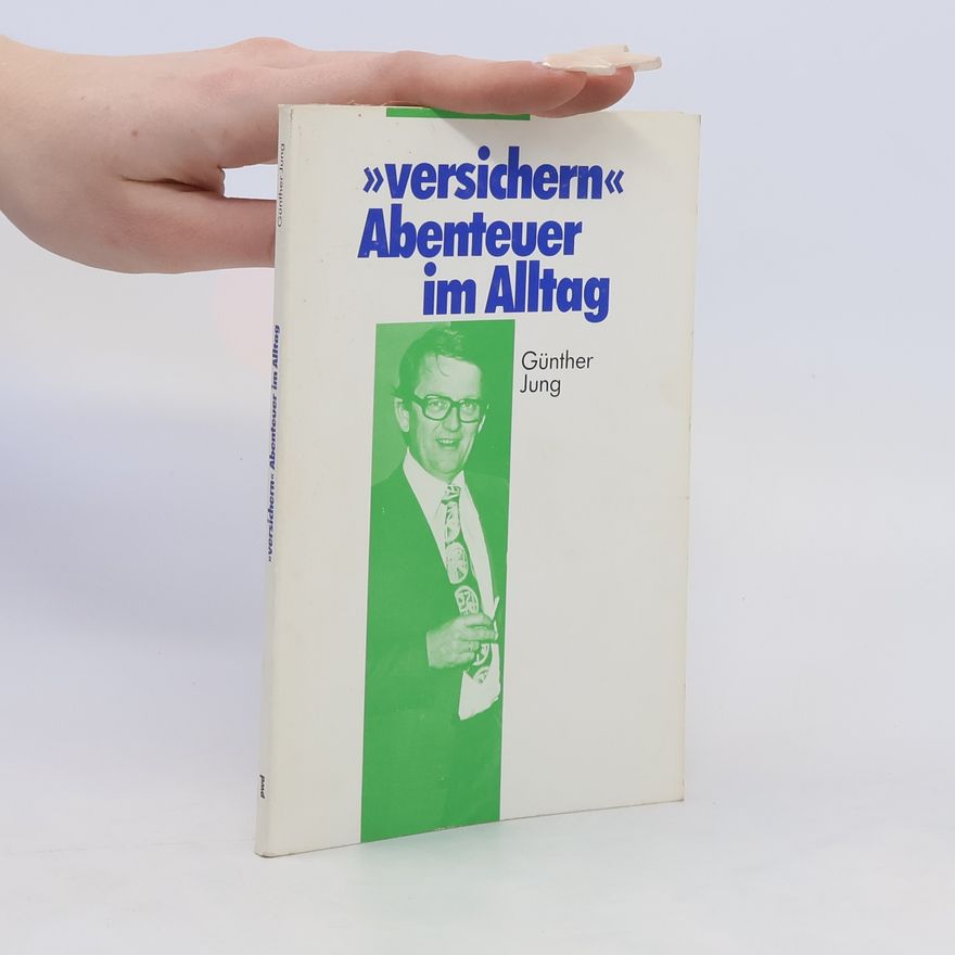 Günther Jung Versichern Abenteuer im Alltag