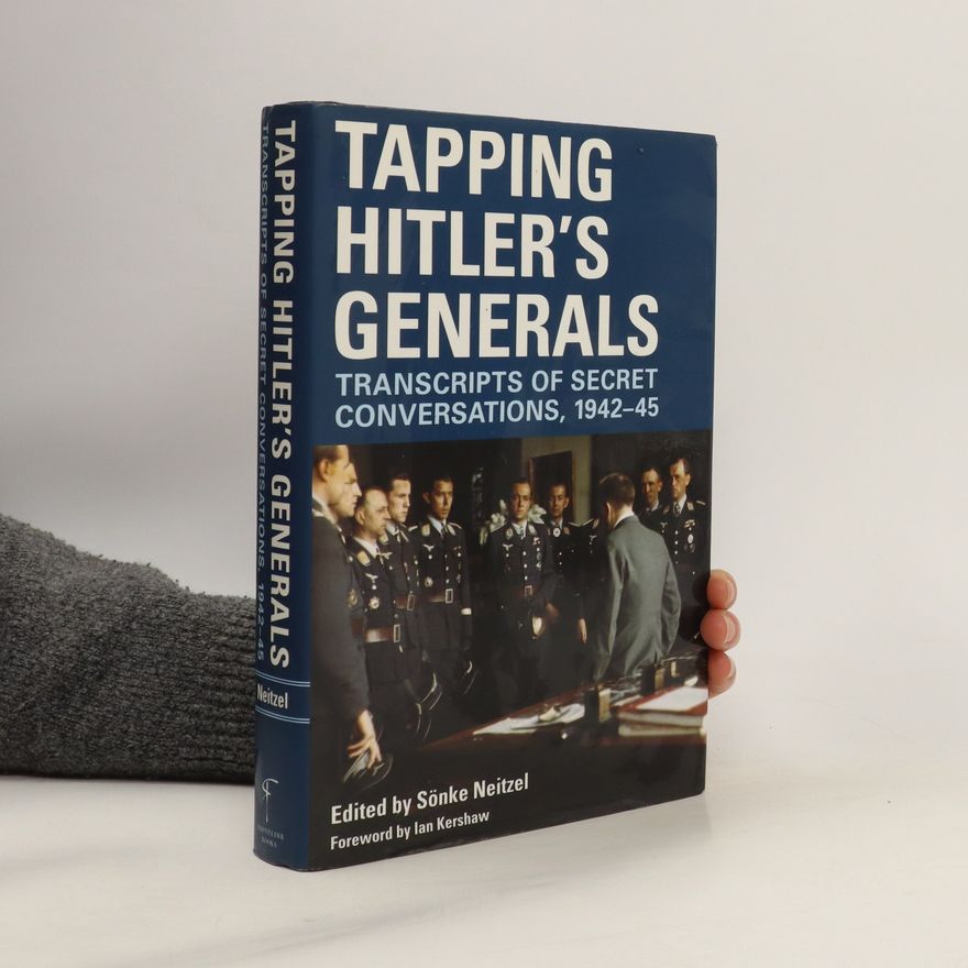 Sönke Neitzel Tapping Hitler's generals