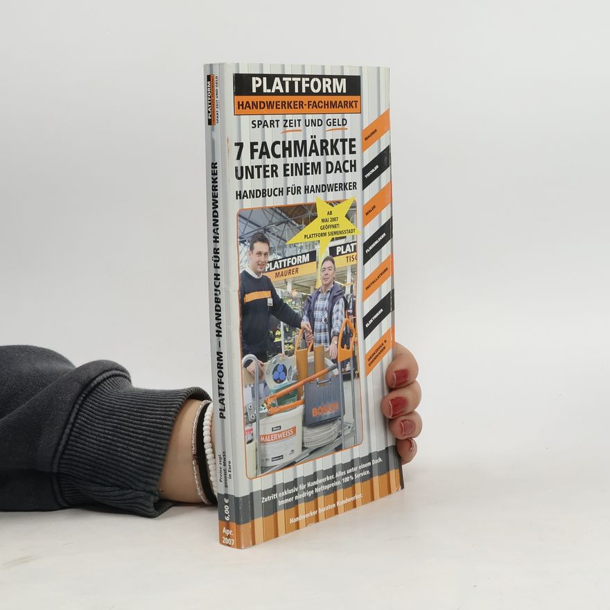 Kolektiv autorů Plattform Handwerker-Fachmarkt. Spart Zeit und Geld. 7 Fachmärkte unter Einem Dach. Handbuch für Handwerker