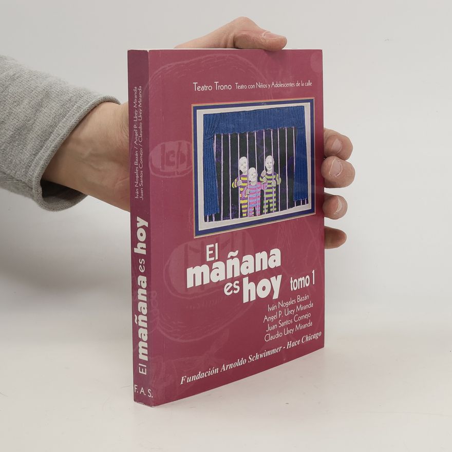 Autorenkollektiv Teatro Trono. El mañana es hoy tomo 1. Teatro con Niños y Adolescentes de la calle