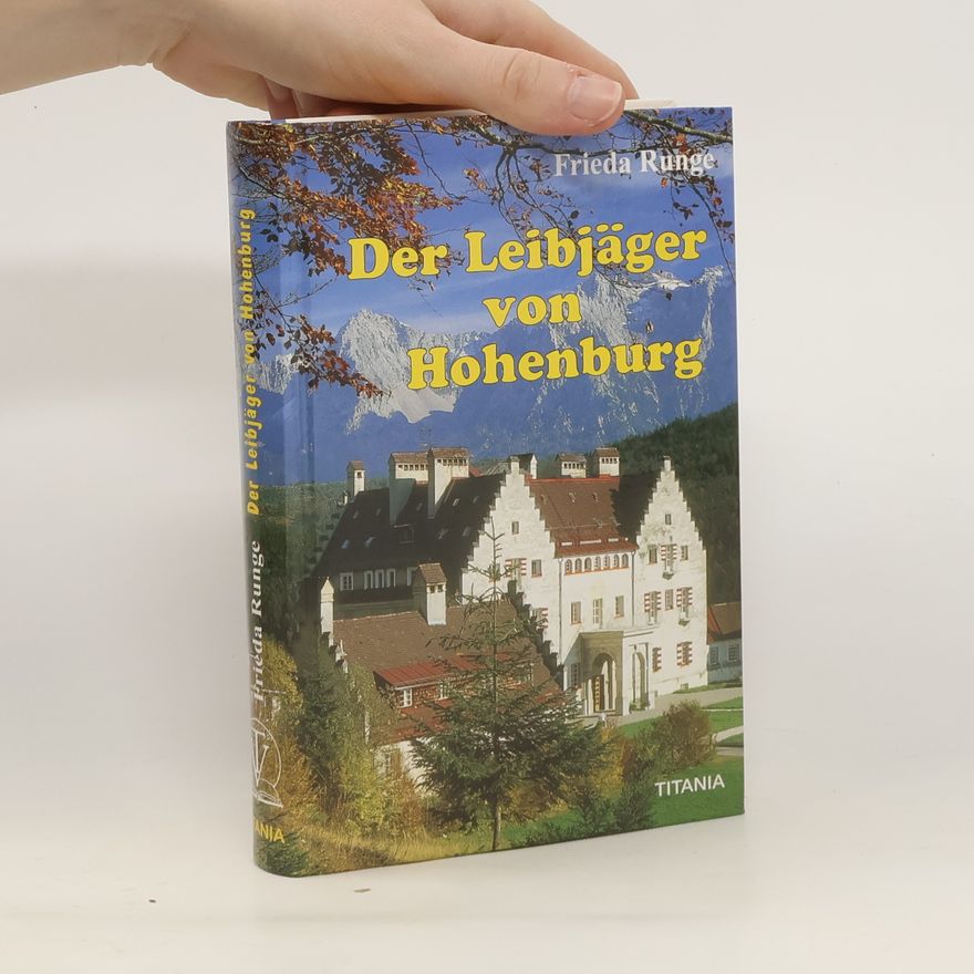 Frieda Runge Der Leibjäger von Hohenburg