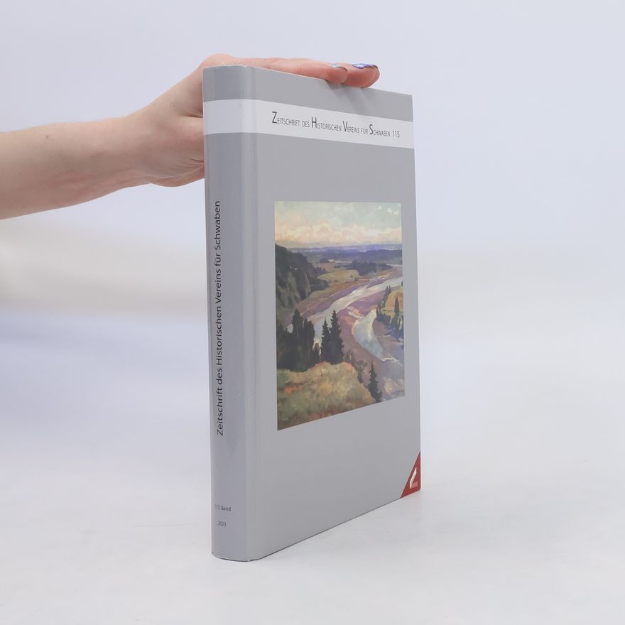 Thomas Freller Zeitschrift des Historischen Vereins für Schwaben/Zeitschrift des Historischen Vereins für Schwaben, Band 115 (2023)