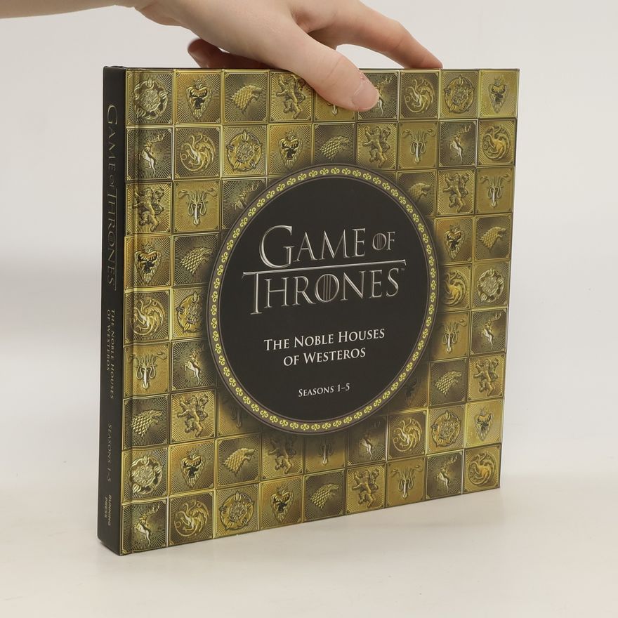 Kolektiv autorů Game of Thrones: The Noble Houses of Westeros. Seasons.1-5